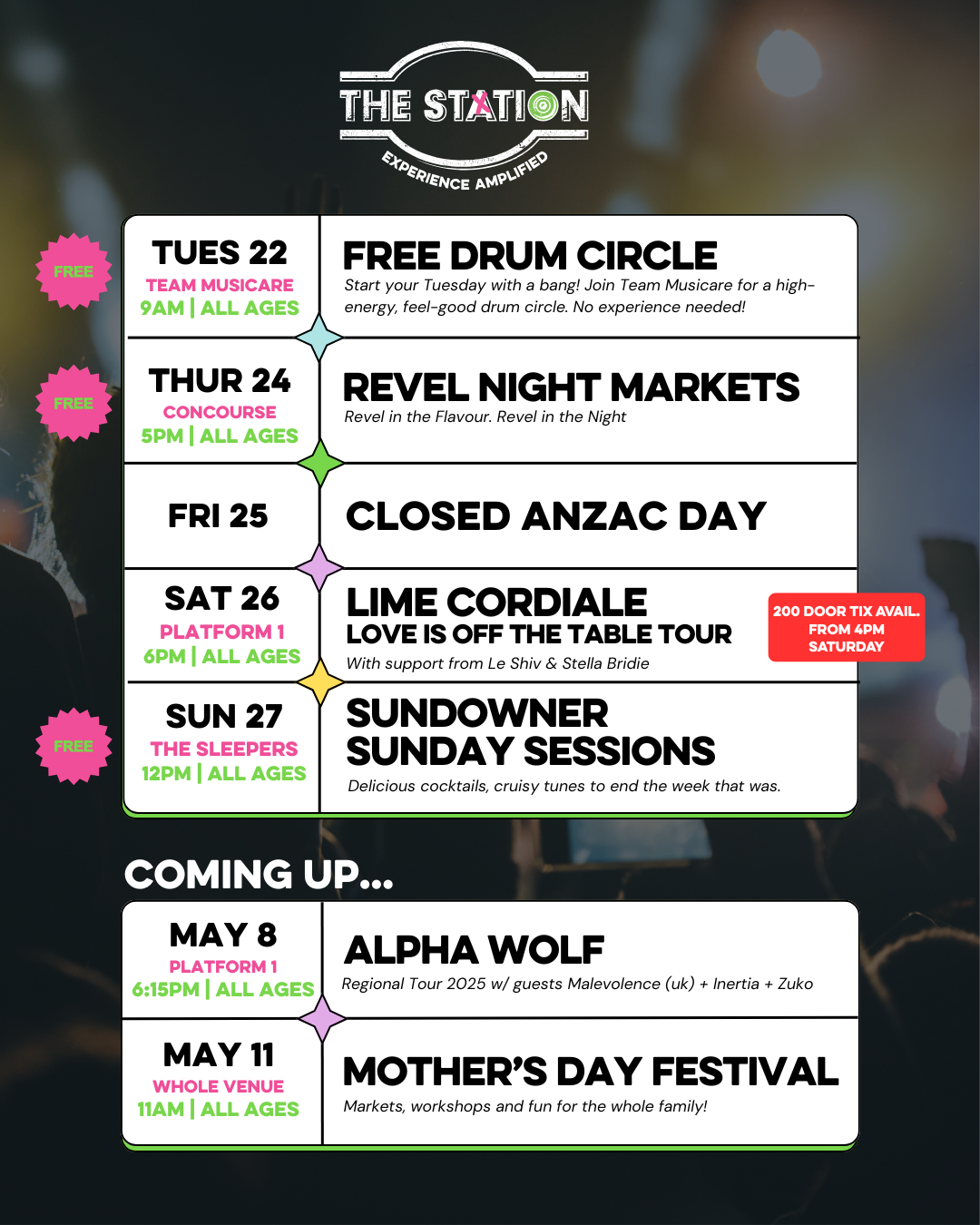 Tuesday 22nd April at 9AM Team Musicare’s Free Drum Circle Start your Tuesday with a bang! Join Team Musicare for a high-energy, feel-good drum circle. No experience needed! All ages Location in venue: Team Musicare Thursday 24th April at 5PM Revel Night Markets - Revel In The Night. Revel In The Flavour All ages Location in venue: The Concourse Friday the 25th April CLOSED Saturday the 26th April at 6PM Lime Cordiale – The Love Is Off The Table Tour w/ Le Shiv & Stella Bridie All ages Location in venue: Platform 1 200 Door Tix Available from 4pm Saturday Sunday the 27th April from 12pm Sundowner Sunday Sessions Delicious cocktails, cruisy tunes to end the week that was. All ages Location in venue: The Sleepers