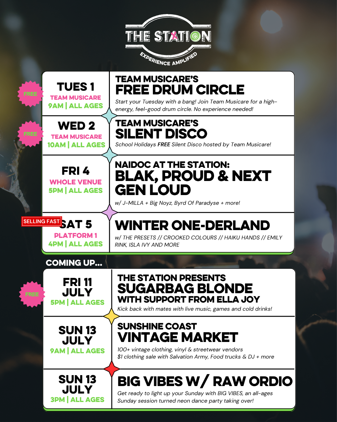 Tuesday 1st July at 9AM Team Musicare’s Free Drum Circle Start your Tuesday with a bang! Join Team Musicare for a high-energy, feel-good drum circle. No experience needed! All ages Location in venue: Team Musicare Tuesday 2nd July at 10AM Team Musicare’s Free Silent Disco Come down to The Station for a FREE school holiday boogie at Team Musicare’s Silent Disco All ages Location in venue: Team Musicare Friday 4th July at 5PM NAIDOC at The Station: Blak, Proud & Next Gen Loud All ages Location in venue: Platform 1 Saturday 5th July at 4PM WINTER ONE-DERLAND w/ THE PRESETS // CROOKED COLOURS // HAIKU HANDS // EMILY RINK, ISLA IVY AND MORE All ages Location in venue: Platform 1